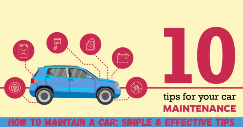 how to maintain a car simple & effective tips