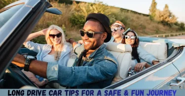 long drive car tips for a safe & fun journey