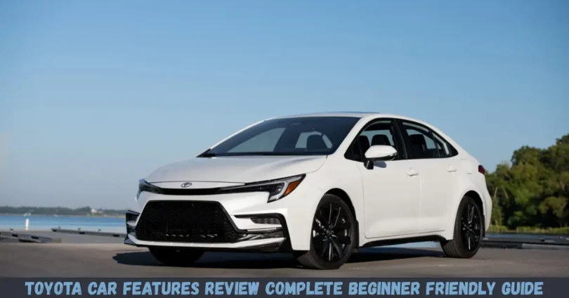 toyota car features review complete beginner friendly guide